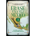 Érase Una Vez México 3: del Gobierno de Madero Al Retorno del Pri / Once Upon a Time Mexico 3