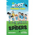 The Worst Football Team 3: Spiders: Hilarious football story for children aged 4-8