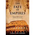 The Fate of Empires: Being an Inquiry Into the Stability of Civilisation