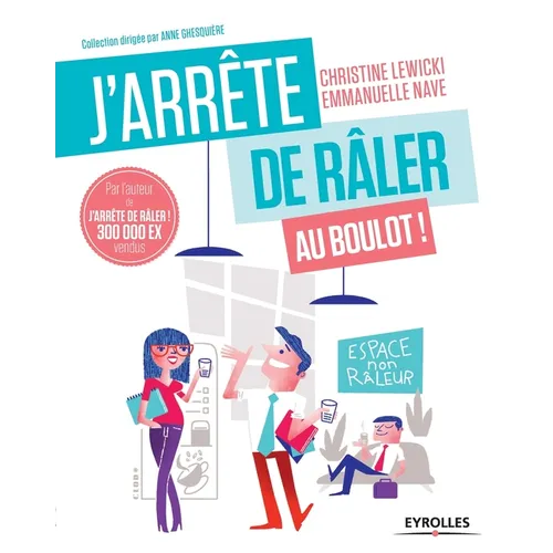 J'arrête de râler au boulot !: 21 jours pour être (enfin) heureux au travail