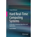 Hard Real-Time Computing Systems: Predictable Scheduling Algorithms and Applications