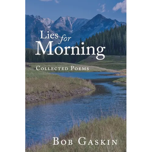 Lies for Morning: Collected Poems
