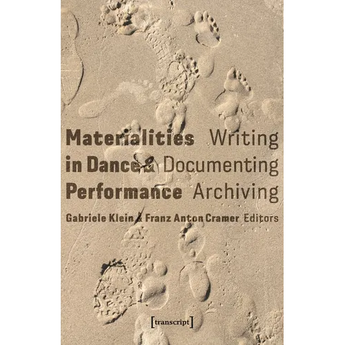 Materialities in Dance and Performance: Writing, Documenting, Archiving