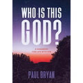 Who Is This God?: A Handbook for Life with Him