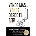 Vende más... ¡Vende desde el Ser!: Coaching, el "Update" de las Ventas
