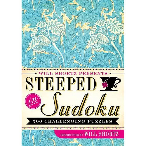 Will Shortz Presents Steeped in Sudoku: 200 Challenging Puzzles