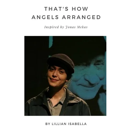 That's How Angels Arranged: Inspired by Jonas Mekas The Godfather of Avant-Garde Cinema