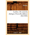 Laelius de Amicitia Dialogus (Nouvelle Édition) (Éd.1888)