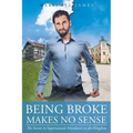 Being Broke Makes No Sense: The Secrets to Supernatural Abundance in the Kingdom