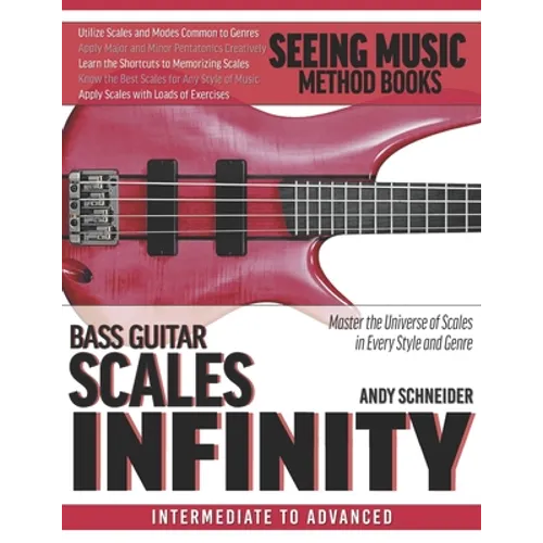 Bass Guitar Scales Infinity: Master the Universe of Scales In Every Style and Genre