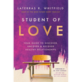 Student of Love: Your Guide to Discover, Uncover, and Recover Healthy Relationships
