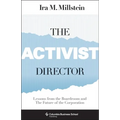 The Activist Director: Lessons from the Boardroom and the Future of the Corporation