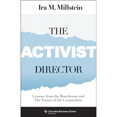 The Activist Director: Lessons from the Boardroom and the Future of the Corporation