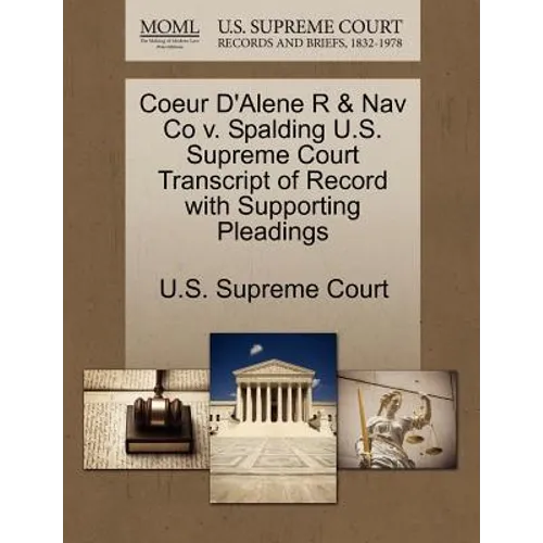 Coeur D'Alene R & Nav Co V. Spalding U.S. Supreme Court Transcript of Record with Supporting Pleadings