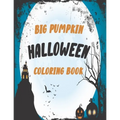 The big pumpkin halloween coloring book: Coloring Book For Toddlers & Preschoolers, Fun, Silly & Simple Pumpkin Designs For kids, Silly & Simple Pumpk