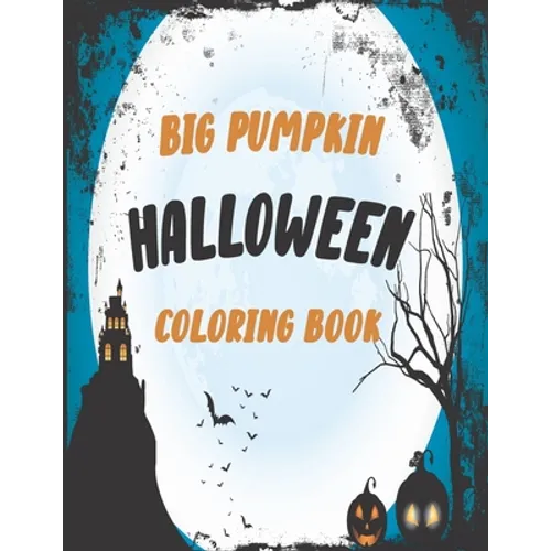 The big pumpkin halloween coloring book: Coloring Book For Toddlers & Preschoolers, Fun, Silly & Simple Pumpkin Designs For kids, Silly & Simple Pumpk