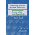 Achieving National Board Certification for School Library Media Specialists: A Study Guide