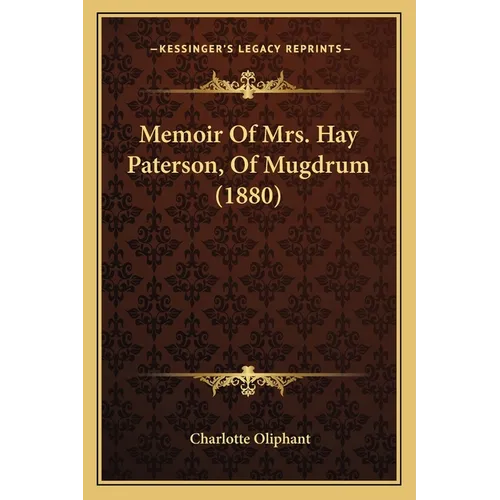 Memoir Of Mrs. Hay Paterson, Of Mugdrum (1880)