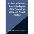 Northern Nut Growers Association Report of the Proceedings at the 44th Annual Meeting; Rochester, N.Y. August 31 and September 1, 1953
