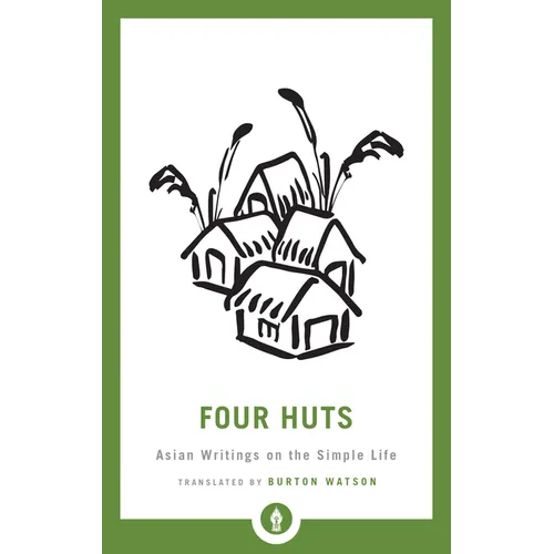 Four Huts: Asian Writings on the Simple Life