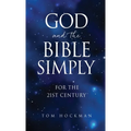 God and the Bible Simply: For the 21st Century
