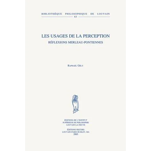 Les Usages de la Perception: Reflexions Merleau-Pontiennes