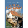 A Dog for Keeps A Lilac Creek Dog Story: Large Print Inspirational Books for Seniors
