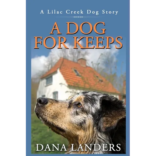 A Dog for Keeps A Lilac Creek Dog Story: Large Print Inspirational Books for Seniors