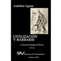 Civilización Y Barbarie: Venezuela 2015 - 2018