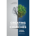 Creating Transformational Churches: A Guide to Reignite Your Church's Growth