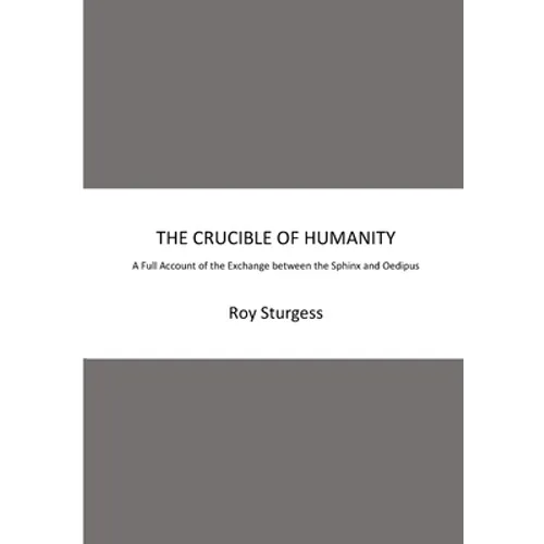 The Crucible of Humanity: A Full Account of the Exchange between the Sphinx and Oedipus