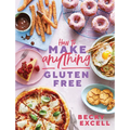 How to Make Anything Gluten-Free: Over 100 Recipes for Everything from Home Comforts to Fakeaways, Cakes to Dessert, Brunch to Bread!