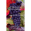 Crush on Niagara: The Definitive Wine Tour Guide