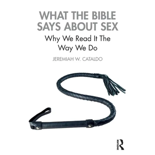 What the Bible Says about Sex: Why We Read It the Way We Do