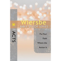 The Wiersbe Bible Study Series: Acts: Put Your Faith Where the Action Is