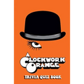 A Clockwork Orange: Trivia Quiz Book