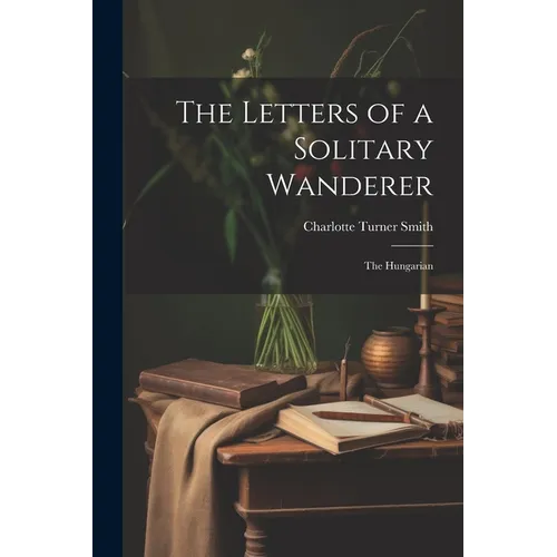 The Letters of a Solitary Wanderer: The Hungarian