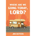 Where Are We Going Today, Lord?