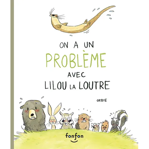 On a Un Problème Avec Lilou La Loutre