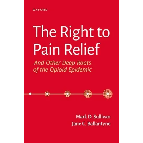 The Right to Pain Relief and Other Deep Roots of the Opioid Epidemic