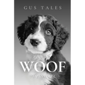 Woof - The Novel: A Literary Masterpiece in Your Dog's Native Tongue 100,000 Woofs Perfect Funny Gag Holiday Gift for Dog Lovers and Pet Owners