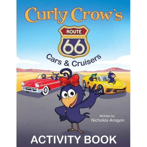 Curly Crow's Route 66 Cars & Cruisers: Celebrating 100 Years of the Mother Road