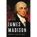 James Madison: America's First Politician