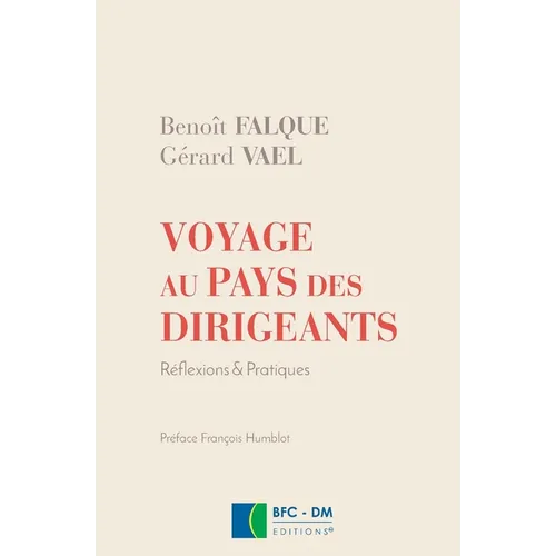 Voyage au pays des dirigeants: Reflexions et pratiques
