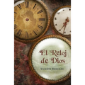 El reloj de Dios: Una explicación de la profecía bíblica de los últimos tiempos