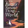 Most of the Better Natural Things in the World