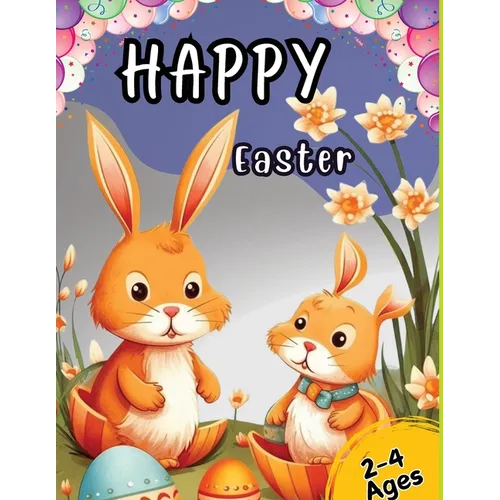 Happy Easter: Coloring Book for Toddlers and Kids Ages 2-4 with Cute Bunny, Eggs, Spring Designs, and More. Basket Stuffer for Preschool and Kindergar