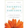 Faithful, Fit & Fabulous: Get Back to Basics and Transform Your Life in Just 8 Weeks
