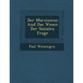 Der Marxismus and Das Wesen Der Sozialen Frage