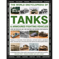 The World Encyclopedia of Tanks & Armoured Fighting Vehicles: Over 400 Vehicles and 1200 Wartime and Modern Photographs